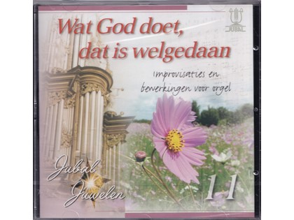 Wat God doet dat is welgedaan, Jubal Juwelen 11 - Diverse artiesten