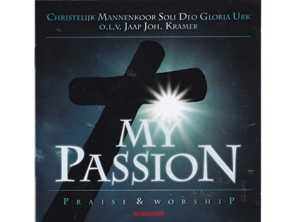 My Passion - Christelijk Mannenkoor Soli Deo Gloria Urk o.l.v. Jaap Joh. Kramer