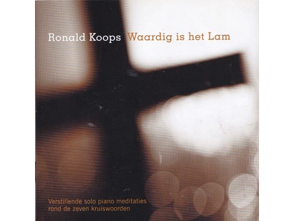 Waardig is het Lam - Ronald Koops