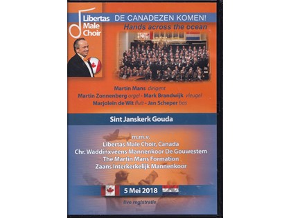 Hands across the ocean / De Canadezen komen! - Libertas Male Choir e.a. - o.l.v. Martin Mans