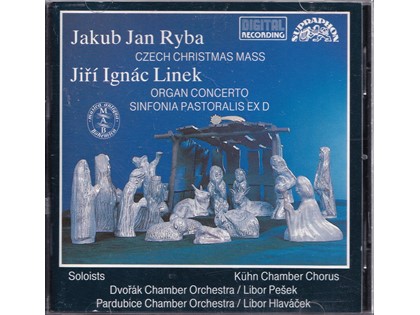 Christmas mass, Organ Concerto, Sinfonia Pastoralis ex D - Jakub Jan Ryba, Jiri Ignac Linek - Kühn Chamber Chorus, Dvorák Chamber Orchestra o.l.v. Libor Pesek, Pardubice Chamber Orchestra o.l.v. Kibor Hlavácek