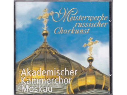 Meisterwerke Russischer Chorkunst - Akademischer Kammerchor Moskau