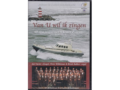 CD/DVD Van U wil ik zingen - 40 jaar Mannenkoor Urker Zangers o.l.v. Jacob Schenk