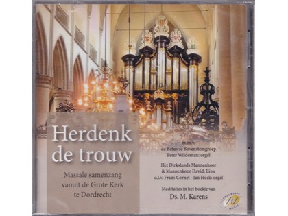 Herdenk de trouw - Massale samenzang vanuit de Grote Kerk te Dordrecht m.m.v. De Betuwse Bovenstemgroep - Peter Wildeman en Jan Hoek bespelen het orgel