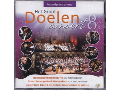 Het Groot Doelenconcert 8 avondprogramma - Hollands Jongerenkoor 10 o.l.v. Peter Wildeman, Groot Samengesteld Mannenkoor o.l.v. Joost van Belzen, Amsterdams Orkest en Het Holands Jongerenorkest en solisten