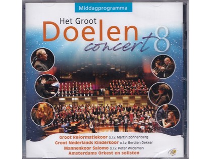 Het Groot Doelenconcert 8 middagprogramma - Groot Reformatiekoor o.l.v. Martin Zonnenberg, Groot Nederlands Kinderkoor o.l.v. Berdien Dekker, Mannenkoor Salomo o.l.v. Peter Wildeman, Amsterdams Orkest en Solisten