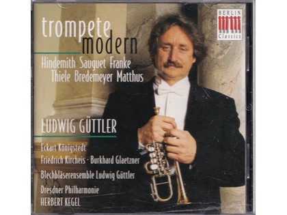 Trompete Modern - Diverse componisten - Ludwig Güttler (trompet), Blechbläseensemble Ludwig Güttler o.l.v. Ludwig Güttler, Dresdner Philharmonie o.l.v. Herbert Kegel