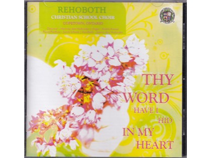 Thy Word have I hid in my heart 1 - Rehoboth Christian School Choir Copetown Ontario o.l.v. Herman den Hollander