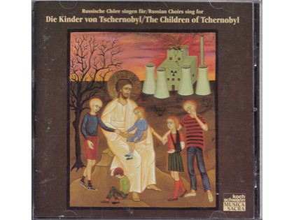 Die Kinder von Tschernobyl, The children of Tchernobyl, les enfants de Tchernobyl - Diverse componisten - Diverse Russische koren