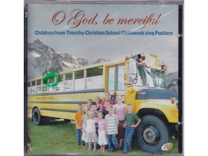 Oh God, be merciful - Children from Timothy Christian School Chilliwack sing Psalters