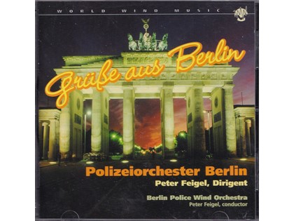 Grüsse aus Berlin, salute from Berlin - Polizeiorchester Berlin o.l.v. Peter Feigel