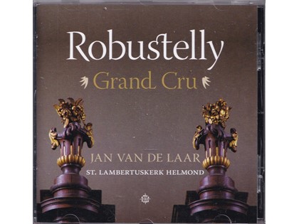 Grand Cru - Diverse componisten - Jan van de Laar bespeelt het Robustelly-orgel van de St. Lambertuskerk te Helmond