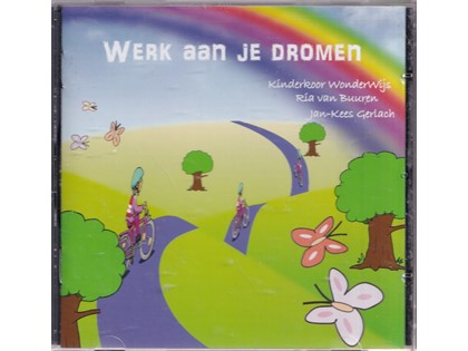 Werk aan je dromen - Kinderkoor WonderWijs, Ria van  Buuren, Jan-Kees Gerlach