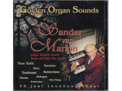 Golden Organ Sounds, Festive music from all over the world - Sander van Marion bespeelt diverse orgels