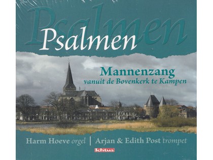 Ritmische en niet-rimische Psalmen - Kamper Mannenzang vanuit de Bovenkerk te Kampen - Harm Hoeve bespeelt het orgel