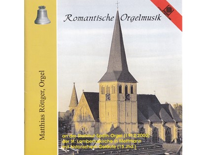 Romantische Orgelmusik - Diverse componisten - Matthias Röttger bespeelt het orgel van de St. Lambertuskirche te Mettmann