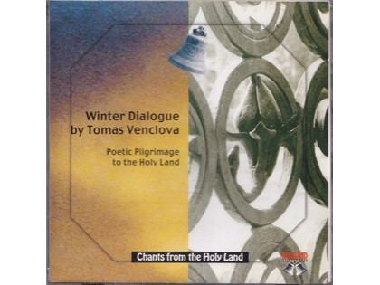 Winter Dialogues, Chants from the Holy Land - Tomas Venclova - Poetic Pilgrimage to the Holy Land