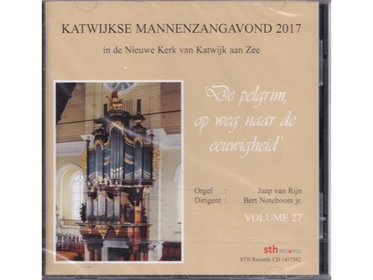 De pelgrim op weg naar de eeuwigheid, Katwijkse Mannenzangavond 27 - Katwijkse Mannenzangavond 2017 in de Nieuwe Kerk van Katwijk aan Zee o.l.v. Bert Noteboom Jr., Jaap van Rijn (orgel)